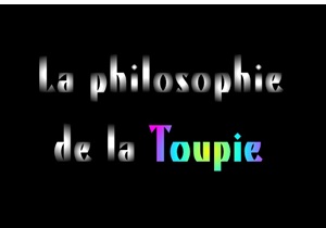 Animation: La philosphie de la Toupie