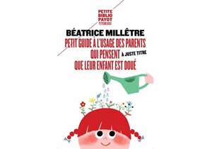 Petit guide à l’usage des parents qui pensent <i>à juste titre</i> que leur enfant est doué