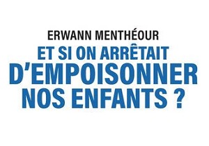 Et si on arrêtait d’empoisonner nos enfants ?