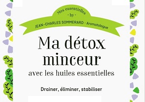 Ma détox minceur avec les huiles essentielles